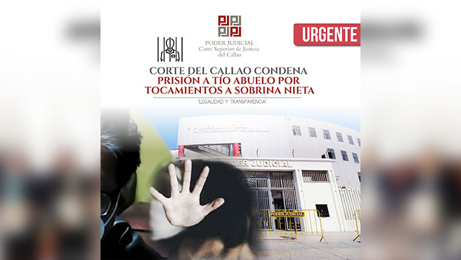 Corte Superior del Callao condenó a 14 años de prisión a tío abuelo por tocamientos a sobrina nieta de nueve años