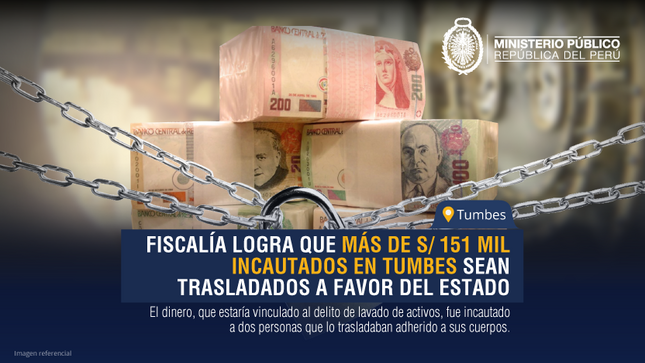 Fiscalía logra que más de S/ 151 mil soles incautados en Tumbes sean trasladados a favor del Estado