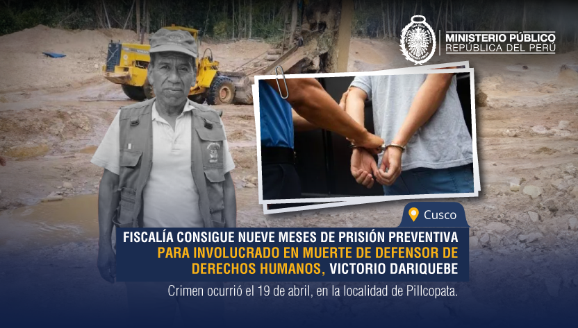 Cusco: Fiscalía consigue nueve meses de prisión preventiva para involucrado en muerte de defensor de derechos humanos, Victorio Dariquebe