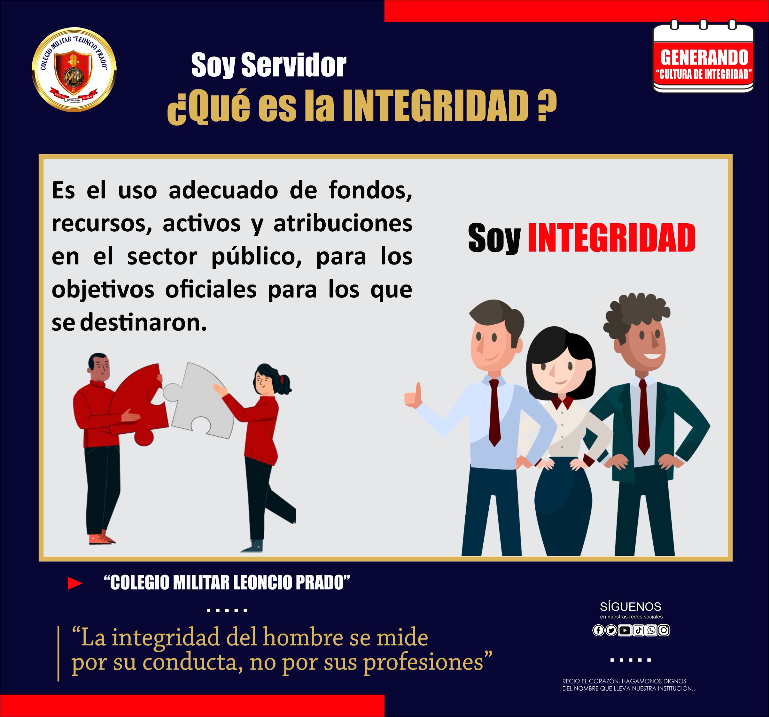 La integridad del hombre se mide por su conducta, no por su profesión.