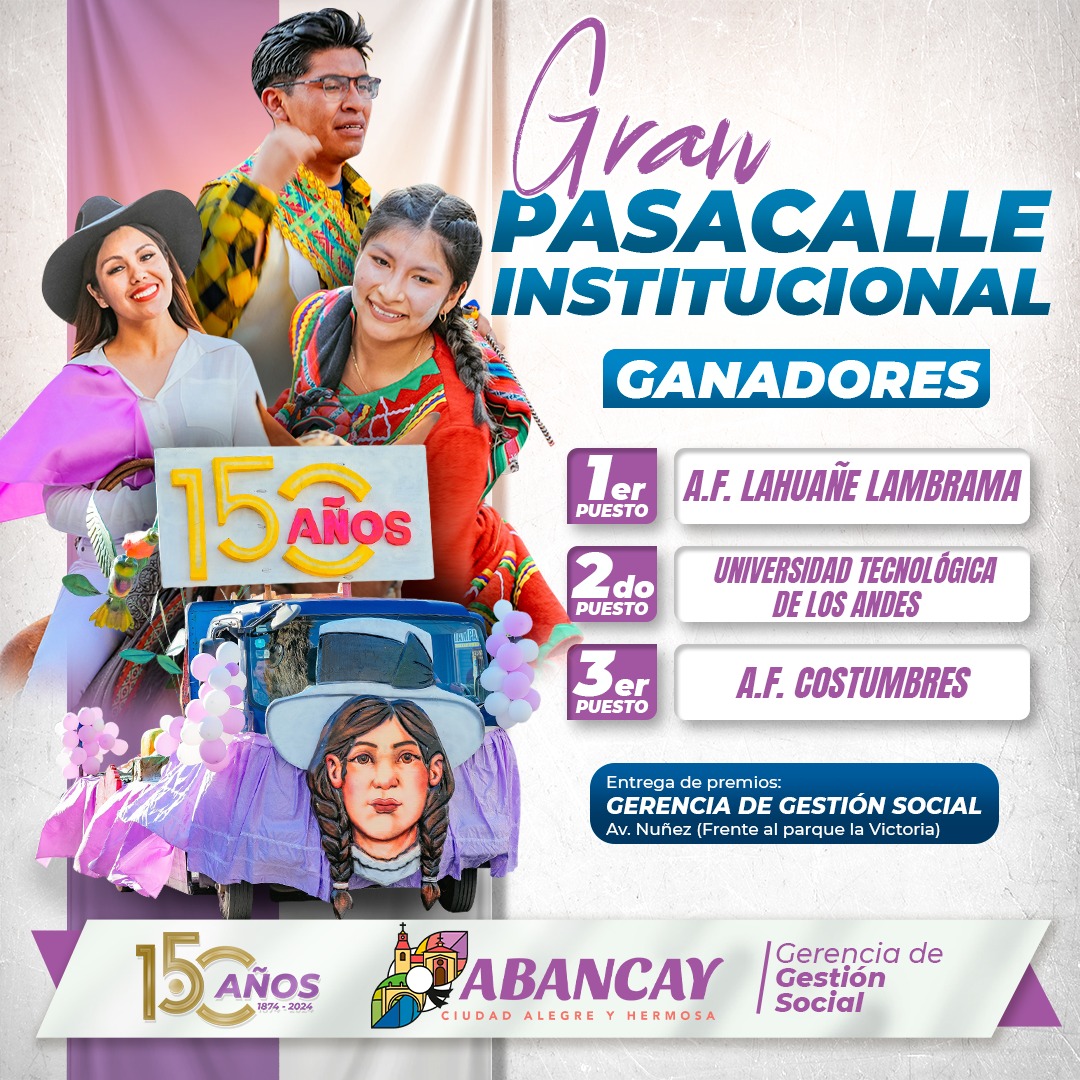 💯 ¡Felicitamos A Los Ganadores Del Gran Pasacalle Institucional Por Los 150 Años De Abancay!
