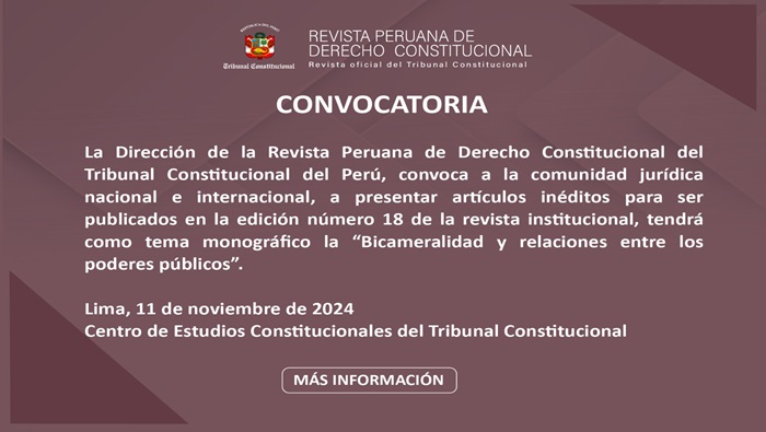 Artículos inéditos para ser publicados en el número 18 de la Revista Peruana de Derecho Constitucional (RPDC) del Tribunal Constitucional. Hasta el 30 de enero de 2025.