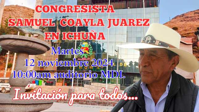 Congresista Moqueguano Samuel Coayla visitara al Distrito de Ichuña en Semana Representativa