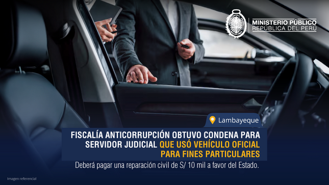 Lambayeque: Fiscalía Anticorrupción obtuvo condena para servidor judicial que usó vehículo oficial para fines particulares