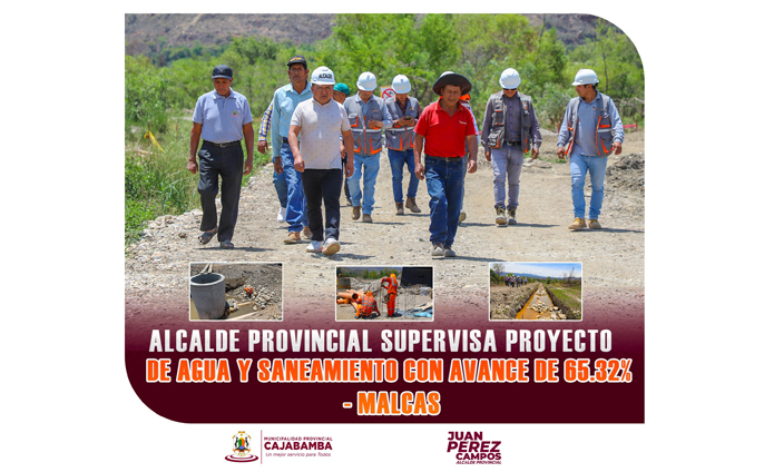 Alcalde realiza supervisión inopinada del avance del proyecto de Agua Potable y Alcantarillado en Malcas