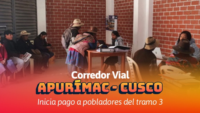 Avanza el pago de predios a comunidades del Corredor Vial Apurímac – Cusco
