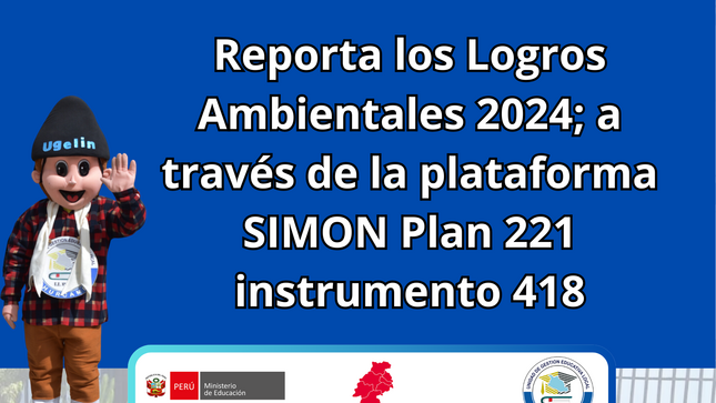 Reporta los Logros Ambientales 2024; a través de la plataforma SIMON Plan 221 instrumento 418