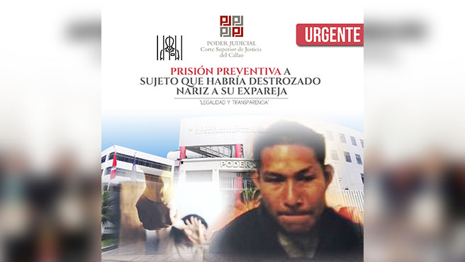 Corte Superior del Callao dicta 9 meses de prisión a sujeto que habría destrozado la nariz a su expareja
