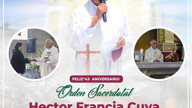 Celebramos el 43° Aniversario de Ordenación Sacerdotal del Párroco Héctor Francia Cuya: Ejemplo de Fe y Servicio para Nuestra Comunidad