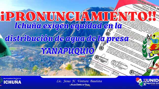 AUTORIDADES DEL COMITE MULTISECTORIAL DEL DISTRITO DE ICHUÑA SE PRONUNCIAN EN RECHAZO A LAS ULTIMAS VERSIONES DEL TITULAR DE MIDAGRI SOBRE LA PRESA YANAPUQUIO
