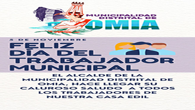 El Alcalde Distrital de Omia, Ing. José Oriol Zumaeta Vargas y regidores, extiende un cordial saludo a todos los trabajadores municipales en ocasión del Día del Trabajador Municipal