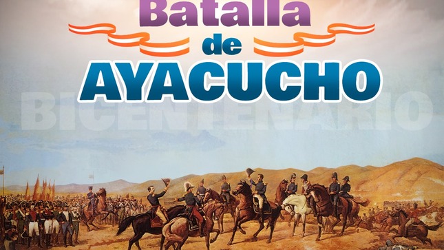 💯Bicentenario De La Batalla De Ayacucho (1824 – 2024)