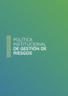 Vista preliminar de documento Política Institucional de Gestión de Riesgos