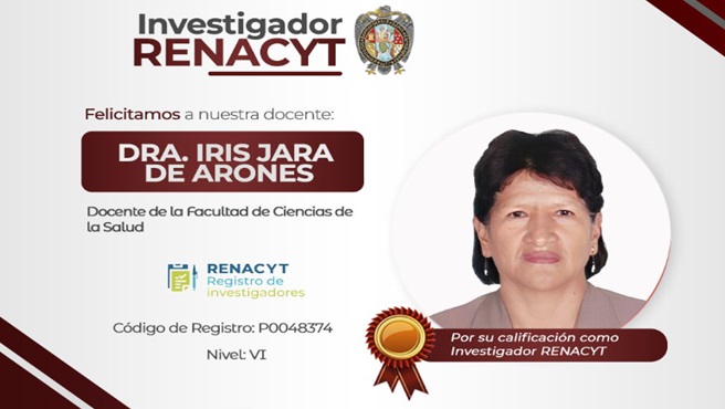 Felicitaciones a la Dra. Iris Jara de Aronés, docente de la Facultad de Ciencias de la Salud, por su incorporación como docente RENACYT.