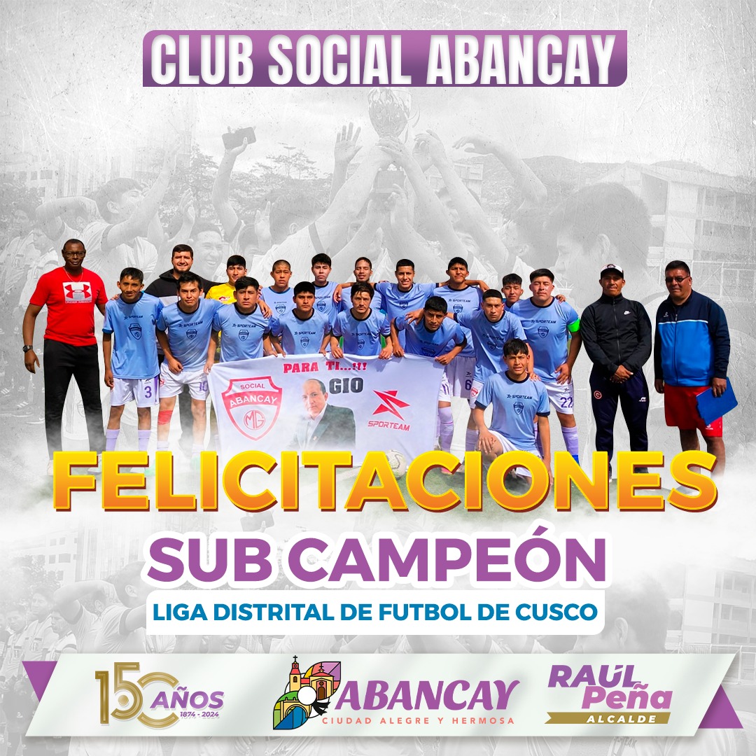 💯 Municipalidad Provincial De Abancay Felicita Al Club Social Abancay Sub-Campeón De La Liga Distrital De Fútbol De Cusco.