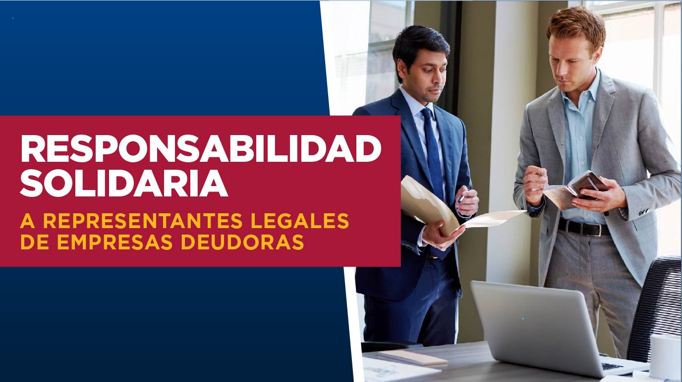 Los representantes legales se convierten en responsables de las deudas generadas por el contribuyente y responden solidariamente con su patrimonio personal por dichas obligaciones pendientes de pago.