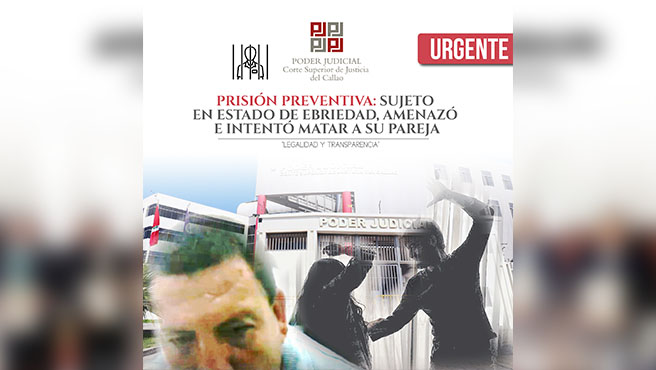 Corte Superior de Justicia del Callao dictó 9 meses de prisión preventiva por intento de Feminicidio
