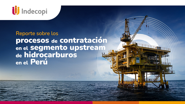 Indecopi presenta reporte que analiza los procesos de contratación de actividades de exploración y explotación de hidrocarburos en el Perú
