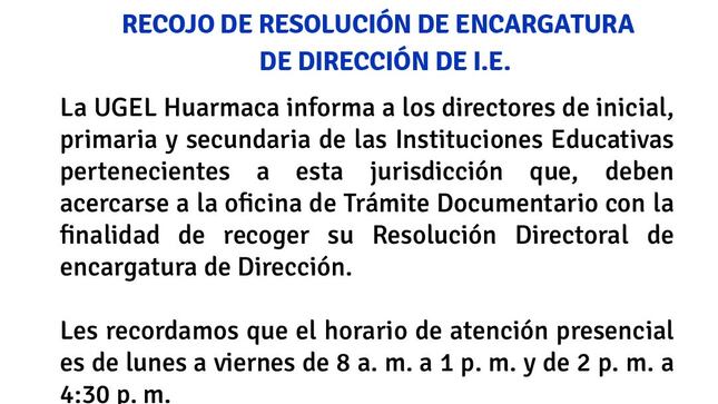 La UGEL Huarmaca informa a los directores de inicial, primaria y secundaria de las Instituciones Educativas pertenecientes a esta jurisdicción que, deben acercarse a la oficina de Trámite Documentario con la finalidad de recoger su Resolución Directoral de encargatura de Dirección.

 
Les recordamos que el horario de atención presencial es de lunes a viernes de 8 a. m. a 1 p. m. y de 2 p. m. a 4:30 p. m.
