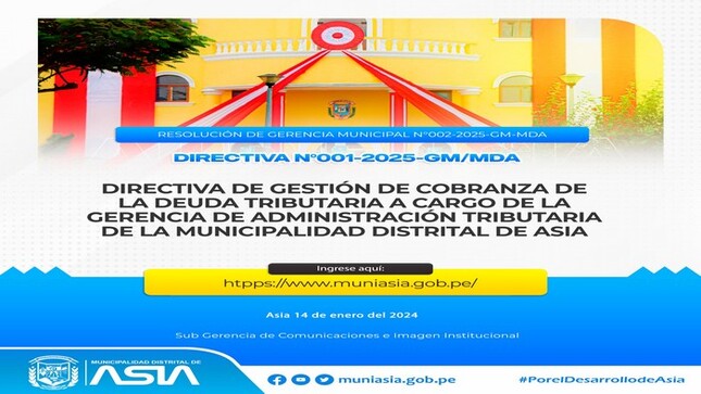 La Municipalidad Distrital de Asia da a conocer la Resolución de Gerencia Municipal Nº002-2025-GM-MDA, que aprueba la "Directiva de Gestión de cobranza de la deuda Tributaria a cargo de la Gerencia de Administración Tributaria de la Municipalidad Distrital de Asia ".
✅Ingresa al link de la Resolución y Directiva: 👇
https://www.gob.pe/.../normas.../6365784-002-2025-gm-mda
#MunicipalidadDistritalDeAsia
#PorelDesarrollodeAsia
#IsaiasAlcantaraAlcaldedeAsia