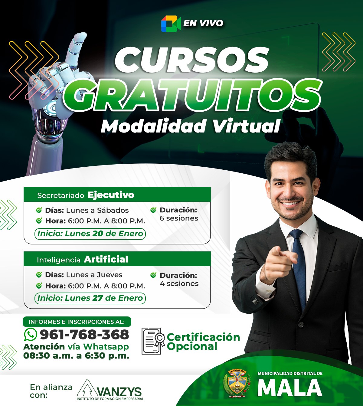 CURSO: SECRETARIADO EJECUTIVO - INTELIGENCIA ARTIFICIAL - 2025(Acceso gratuito)
La Municipalidad de MALA, en coordinación con el Instituto de Formación Empresarial Avanzys te invita a participar en nuestros cursos gratuitos:
INSCRÍBETE AQUÍ:
https://forms.gle/qD8sJ6PLgFVfz5bH7
SECRETARIADO EJECUTIVO
INICIO: 20 de enero
Duración: 6 sesiones
Clases 100% online en vivo a través de meet.
Horario: Lun-mar-mierc-juev-vier-sáb - 06:00 pm a 8:00 pm
INTELIGENCIA ARTIFICIAL
INICIO: 27 de enero
Duración: 4 sesiones
Clases 100% online en vivo a través de meet.
Horario: Lun-mar-mierc-juev / 06:00 pm a 8:00 pm
Curso gratuito, con certificación opcional.
Participa Ya!! #EnAvanzysCreceSinLímites