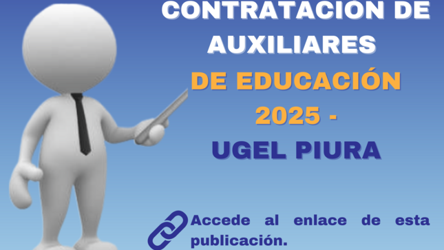 Plazas vacantes para la contratación de auxiliares de educación 2025 - UGEL Piura