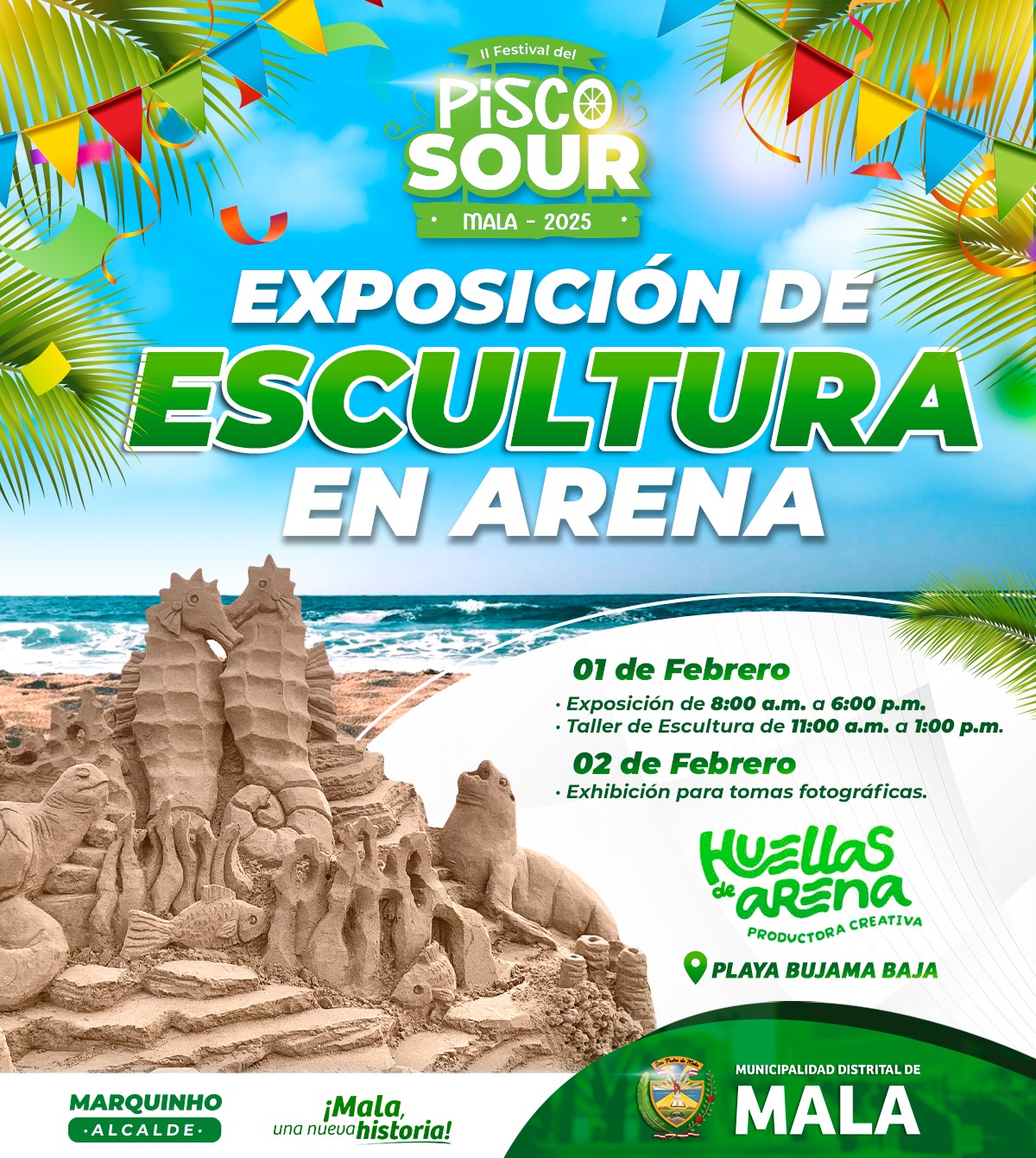 La Municipalidad Distrital de Mala te invita a disfrutar la Gran Exposición de Escultura en Arena y Taller de Escultura por el II Festival del Pisco Sour Mala - 2025.
Sábado 01 de febrero
Exposición de 08:00 a.m. a 06:00 p.m.
Taller de Escultura de 11:00 a.m. a 01:00 p.m.
2. Domingo 02 de febrero
Exhibición para tomas fotográficas
Playa Bujama Baja
Ven y no te pierdas de esta oportunidad perfecta para compartir en familia y admirar el arte y creatividad de los escultores de Huellas de Arena.
¡No te lo pierdas!
𝙈𝙖𝙡𝙖, 𝙪𝙣𝙖 𝙣𝙪𝙚𝙫𝙖 𝙝𝙞𝙨𝙩𝙤𝙧𝙞𝙖