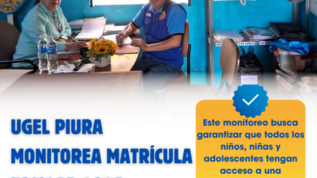 Especialistas de UGEL Piura realizan monitoreo sobre matrícula escolar 2025