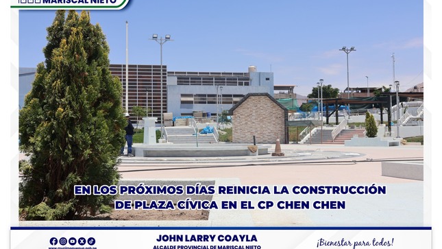 La Municipalidad Provincial de Mariscal Nieto anuncia que en los próximos días, reiniciarán los trabajos correspondientes a la obra denominada “Creación de los servicios cívico culturales de la plaza cívica del CP de Chen Chen”.