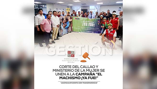 Corte Superior de Justicia del Callao y Ministerio de la Mujer se unen a la campaña “El machismo ¡Ya fue!”