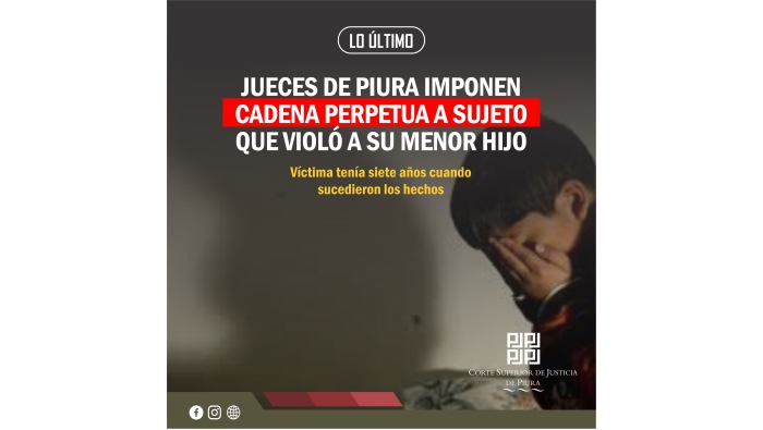 Jueces de Piura imponen cadena perpetua a sujeto que violó a su menor hijo
