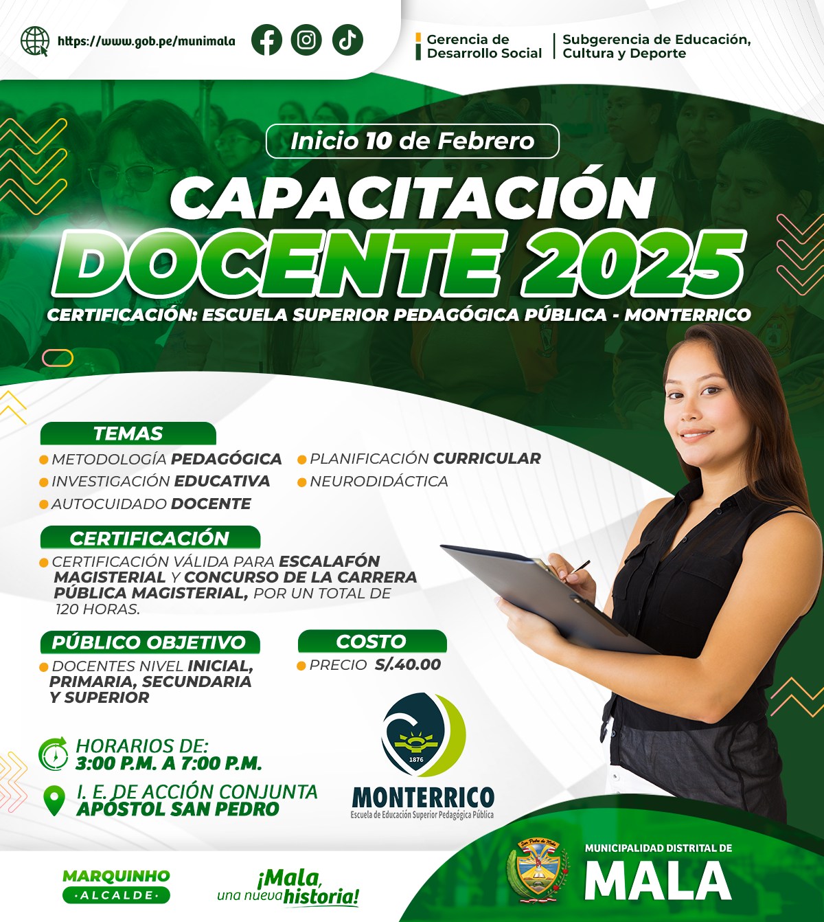 La Municipalidad Distrital de Mala, a través de la Gerencia de Desarrollo Social y en coordinación con la Subgerencia de Educación, Cultura y Deporte, presenta la Capacitación Docente 2025, con certificación de la Escuela Superior Pedagógica Pública Monterrico.
✅Temas:
✔ Metodología Pedagógica
✔ investigación Educativa
✔ Autocuidado Docente
✔ Planificación Curricular
✔ Neurodidáctica
✅ Público Objetivo
✔ Docentes del nivel inicial, primaria, secundaria y superior
✅ Costo s/. 40.00
✅Inscripciones:
✔ Hasta el 7 de febrero - Casa de la Cultura
🔴Inicio: 10 de febrero
📅Horario: Lunes a Viernes
📌Lugar: I.E. de Acción Conjunta Apóstol San Pedro
🕛Hora: 3:00 p.m. a 7:00 p.m.
¡No te pierdas esta oportunidad!
𝙈𝙖𝙡𝙖, 𝙪𝙣𝙖 𝙣𝙪𝙚𝙫𝙖 𝙝𝙞𝙨𝙩𝙤𝙧𝙞𝙖 🌄