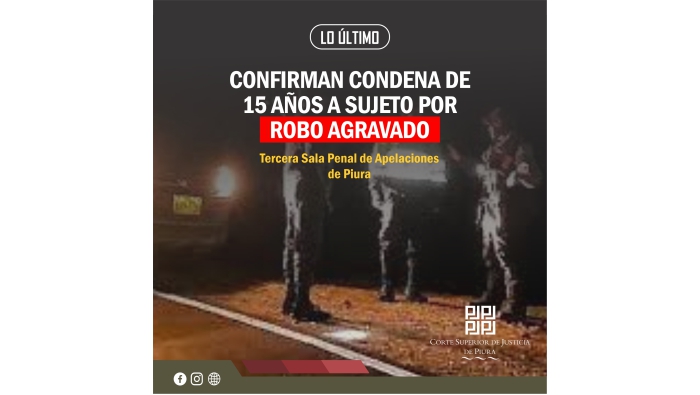 Confirman condena de 15 años a sujeto por robo agravado