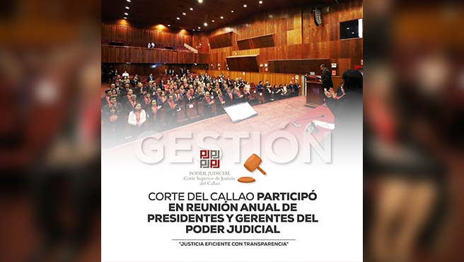 Autoridades de la Corte Superior del Callao participan en Reunión Anual de Presidentes y Gerentes del Poder Judicial
