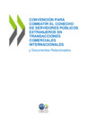 Vista preliminar de documento Convención para Combatir el Cohecho de Servidores Públicos Extranjeros en transacciones comerciales internacionales y documentos relacionados. OCDE. 1997