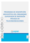 Vista preliminar de documento Programa de descripción archivística del Organismo Supervisor de Inversión Privada en Telecomunicaciones