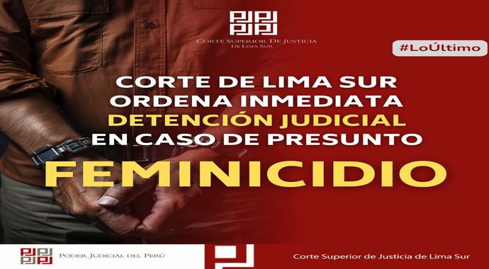 CORTE SUPERIOR DE LIMA SUR ORDENA INMEDIATA DETENCIÓN DE CIUDADANO COLOMBIANO EN CASO DE FEMINICIDIO