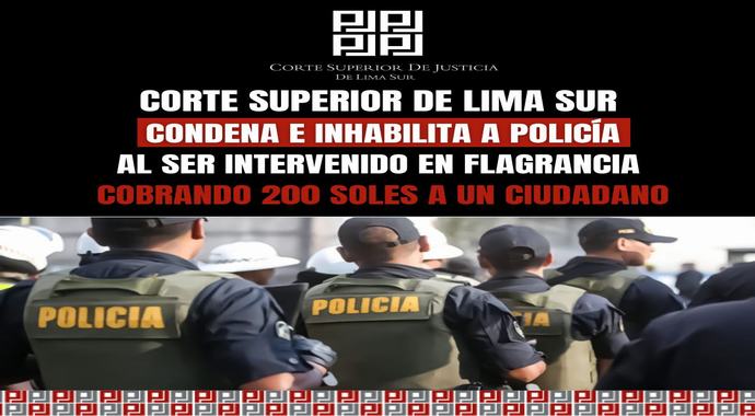 Corte Superior de Lima Sur condena e inhabilita a policía por cobrar dinero a investigado