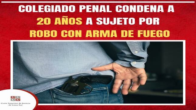 Corte de Lima Sur condena a 20 años a sujeto por robo con arma de fuego