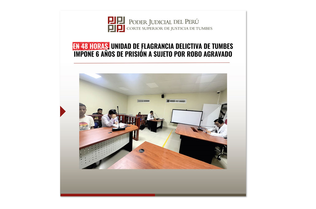 En 48 horas, Unidad de Flagrancia Delictiva de Tumbes Impone 6 Años de Prisión a Sujeto por Robo Agravado