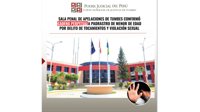 Sala Penal de Apelaciones de Tumbes confirmó Cadena Perpetua a Padrastro de Menor de Edad por Delito de Tocamientos y Violación Sexual