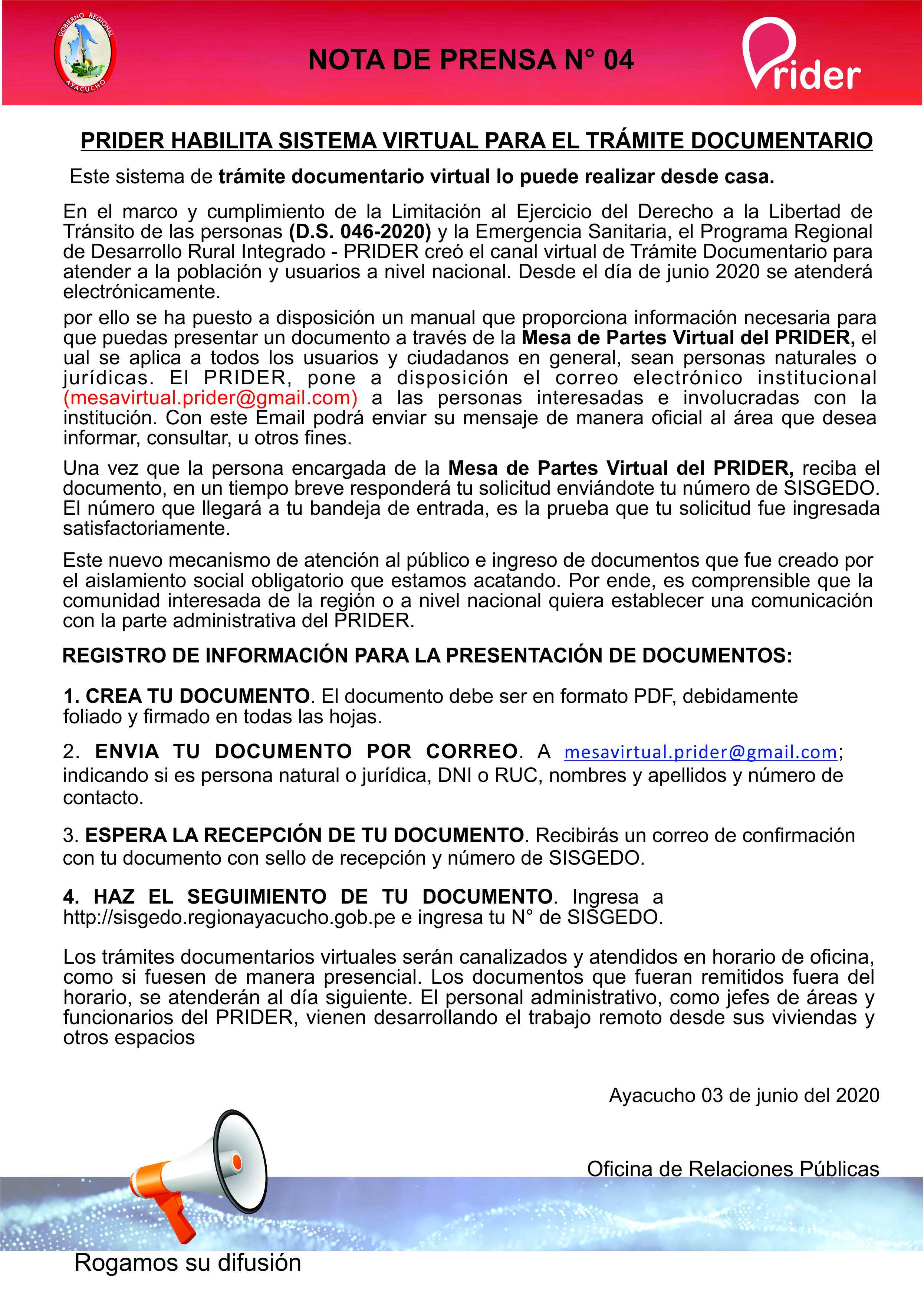 Los trámites documentarios virtuales serán canalizados y atendidos en horario de oficina, como si fuesen de manera presencial, los documentos que fueran remitidos fuera del horario se atenderán al día siguiente. El personal administrativo, como jefes de áreas y funcionarios del PRIDER, vienen desarrollando el trabajo remoto desde sus viviendas y otros espacios.