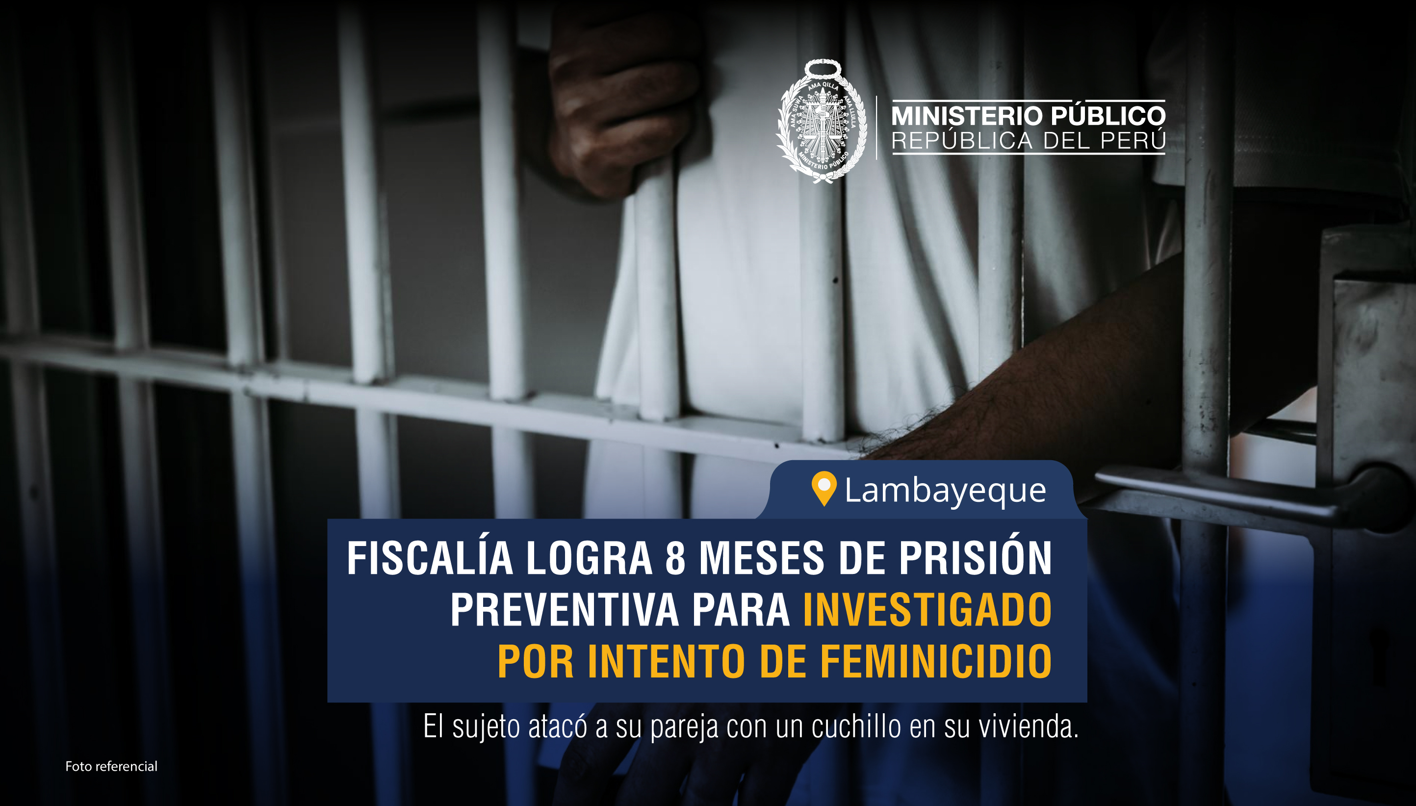Fiscalía de Lambayeque logra ocho meses de prisión preventiva para investigado por intento de feminicidio.