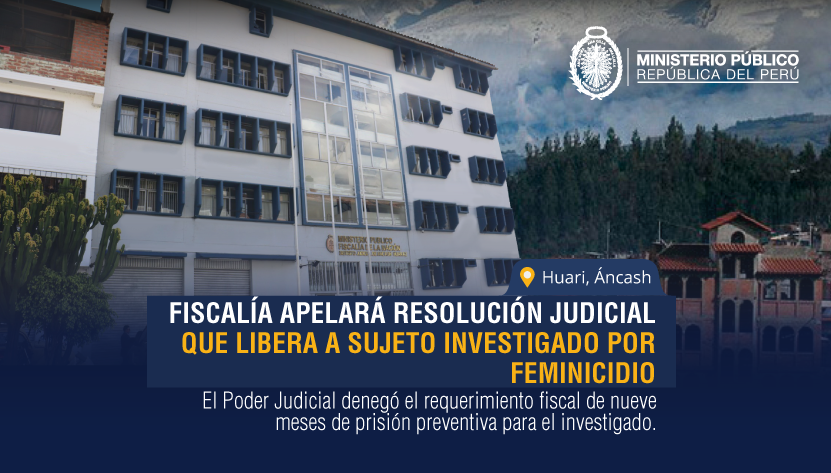 Fiscalía apelará resolución judicial que libera a sujeto investigado por feminicidio en Huari.