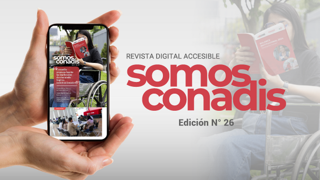 Nos complace anunciar que ya está disponible la edición número 26 de 'Somos Conadis', nuestra revista digital accesible, creada para brindar información sobre temas relacionados con la discapacidad y la inclusión.
En esta nueva edición, hemos preparado diversos artículos con el objetivo de generar conocimiento y promover el bienestar de la población con discapacidad. A continuación, te presentamos los temas que podrás encontrar en 'Somos Conadis':
•	Consultas públicas y valiosos aportes
•	Capacitación para el futuro
•	Conadis avanza hacia la inclusión destacando logros institucionales
•	Luce una piel protegida y saludable en el verano
•	A fuego y vidrio: José Asparrín
•	Directorio de emprendedores con discapacidad
Descarga la edición N° 26 de la revista digital 'Somos Conadis' haciendo clic aquí.
