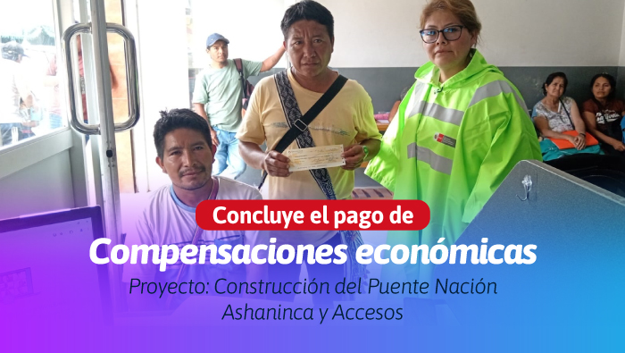 Se concluye con los pagos a los propietarios de los predios que permitirán la construcción del Puente Nación Asháninca