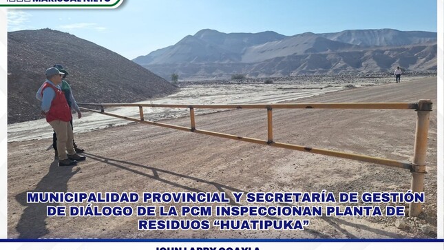 La Municipalidad Provincial de Mariscal Nieto, en coordinación con la Subsecretaría de Gestión del Diálogo de la Presidencia del Consejo de Ministros (PCM), realizó este miércoles 29, una inspección de campo en el lugar donde la empresa Tower and Tower pretende llevar adelante la construcción del proyecto “Planta de Tratamiento de Residuos Sólidos y Relleno de Seguridad Huatipuka».