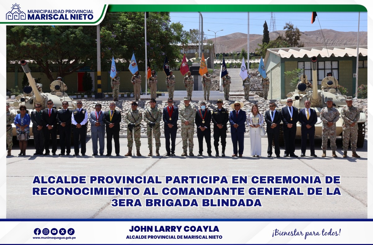 En una significativa ceremonia realizada el sábado 1 de febrero en el patio de armas del Fuerte Los Ángeles, en el distrito de Samegua, el alcalde provincial de Mariscal Nieto, John Larry Coayla, participó del acto de reconocimiento al General de Brigada Óscar Paul Lehahua Huaracallo, comandante general de la 3era Brigada Blindada.