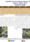 Vista preliminar de documento PRONÓSTICO DE RIESGO AGROCLIMÁTICO CAFE MARZO-ABRIL Y MAYO  2025