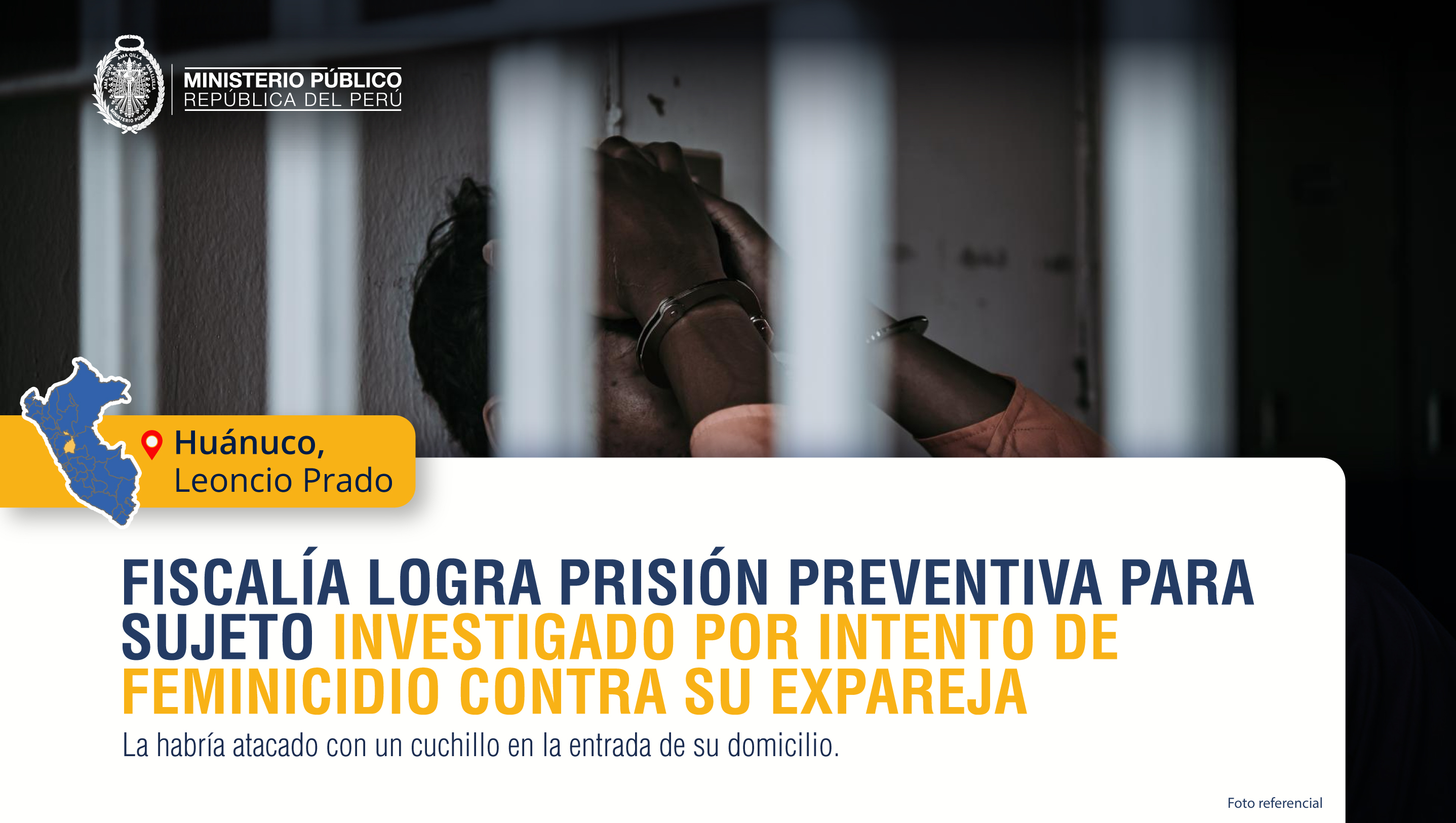 Huánuco: Fiscalía logra prisión preventiva para sujeto investigado por intento de feminicidio contra su expareja.